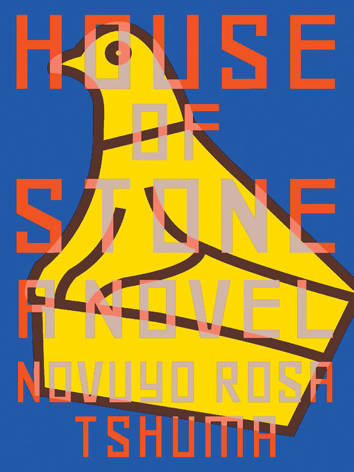 Title details for House of Stone by Novuyo Rosa Tshuma - Wait list
